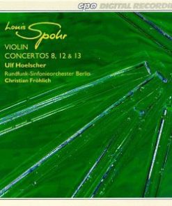 Louis Spohr - Ulf Hoelscher, Rundfunk-Sinfonieorchester Berlin, Christian Fröhlich (3) - Violin Concertos 8, 12 & 13 (CD, Album) (Near Mint (NM or M-))
