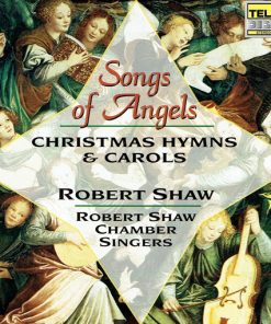 Robert Shaw Chamber Singers, Robert Shaw - Songs Of Angels (Christmas Hymns & Carols) (CD, Album, RE) (Near Mint (NM or M-))