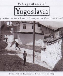 Martin Koenig - Village Music Of Yugoslavia: Songs And Dances From Bosnia-Herzegovina, Croatia & Macedonia (CD, Album, RE) (Near Mint (NM or M-))