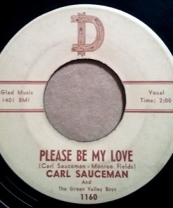 Carl Sauceman And The Green Valley Boys - Please Be My Love / I Walk A Lonely Street (7") (Very Good Plus (VG+))