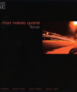 Chad Makela Quartet - Flicker (CD, Album) (Mint (M))