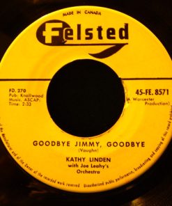 Kathy Linden With Joe Leahy Orchestra - Goodbye Jimmy, Goodbye / Heartaches At Sweet Sixteen (7") (Very Good (VG))