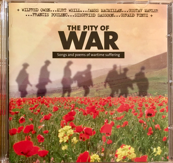 Sally Matthews, Iain Burnside, Mark Padmore, Christopher Maltman, Roger Vignoles, Simon Russell Beale, Anne Allen - The Pity Of War Songs And Poems Of Wartime Suffering (CD, Comp) (Near Mint (NM or M-))