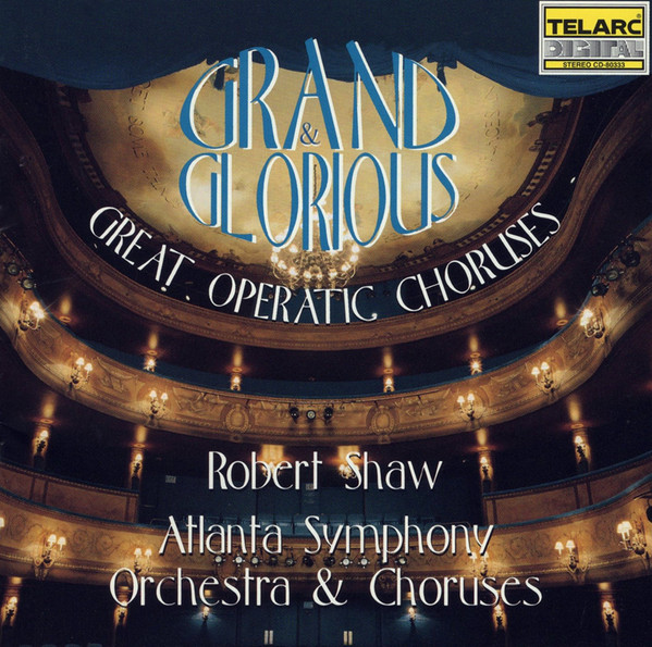 Robert Shaw, Atlanta Symphony Orchestra & Atlanta Symphony Chorus - Grand & Glorious (Great Operatic Choruses) (CD) (Mint (M))