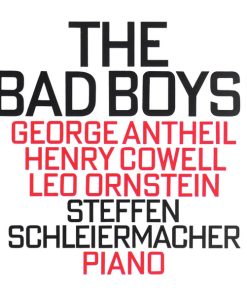 George Antheil, Henry Cowell, Leo Ornstein - Steffen Schleiermacher - The Bad Boys! (CD, Album) (Near Mint (NM or M-))
