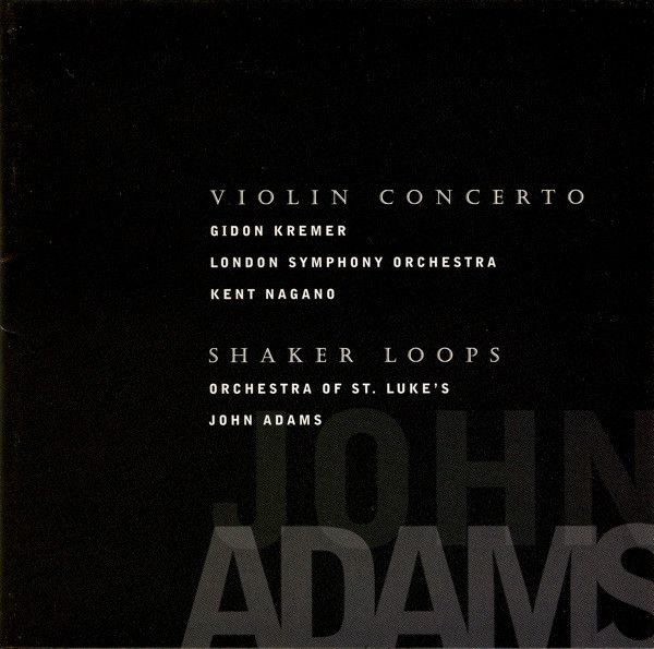 John Adams - Gidon Kremer, London Symphony Orchestra, Kent Nagano - Orchestra Of St. Luke's, John Adams - Violin Concerto / Shaker Loops (CD, Album) (Near Mint (NM or M-))