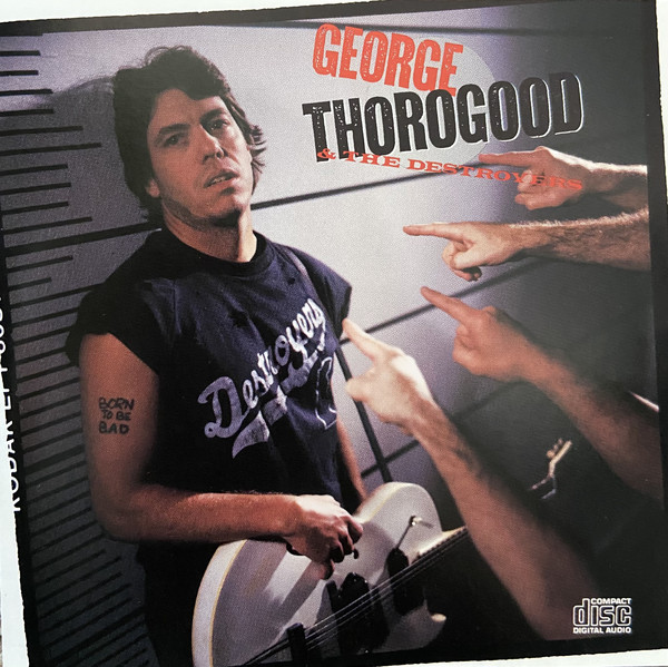 George Thorogood & The Destroyers - Born To Be Bad (CD, Album) (Near Mint (NM or M-))