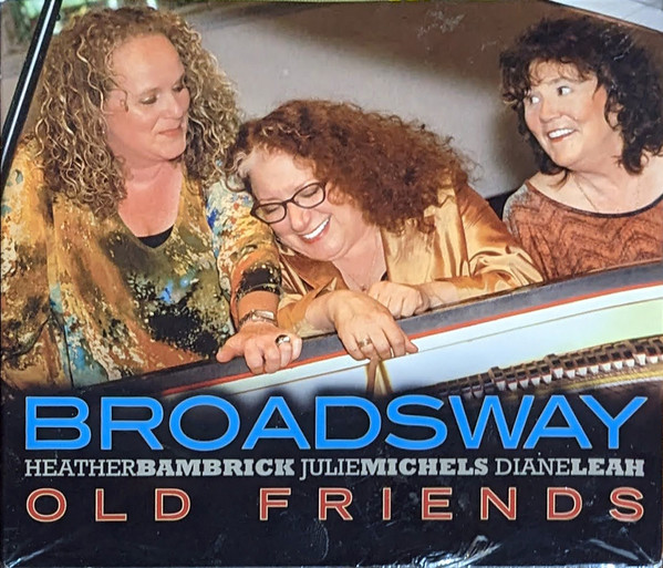 Broadsway, Heather Bambrick, Julie Michels, Diane Leah - Old Friends (CD, Album) (Mint (M))