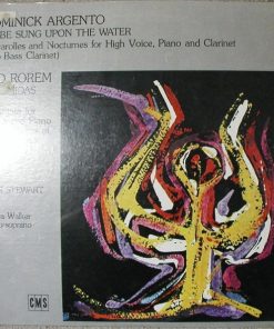 Dominick Argento / Ned Rorem - John Stewart (21), Sandra Walker - To Be Sung Upon The Water (Barcarolles And Nocturnes For High Voice, Piano And Clarinet (Also Bass Clarinet)) / King Midas (A Cantata For Voices And Piano On Ten Poems Of Howard Moss) (LP) (Very Good Plus (VG+))