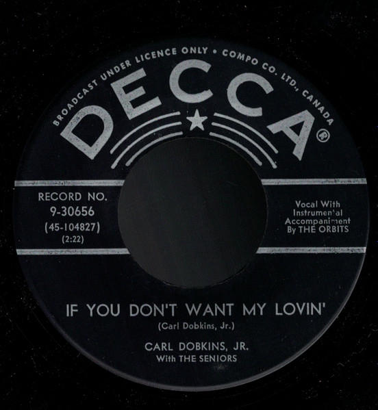 Carl Dobkins, Jr.* With The Seniors - If You Don't Want My Lovin' / Love Is Everything (7", Single) (Near Mint (NM or M-))