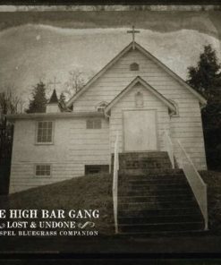The High Bar Gang - Lost & Undone: A Gospel Bluegrass Companion (CD, Album) (Mint (M))