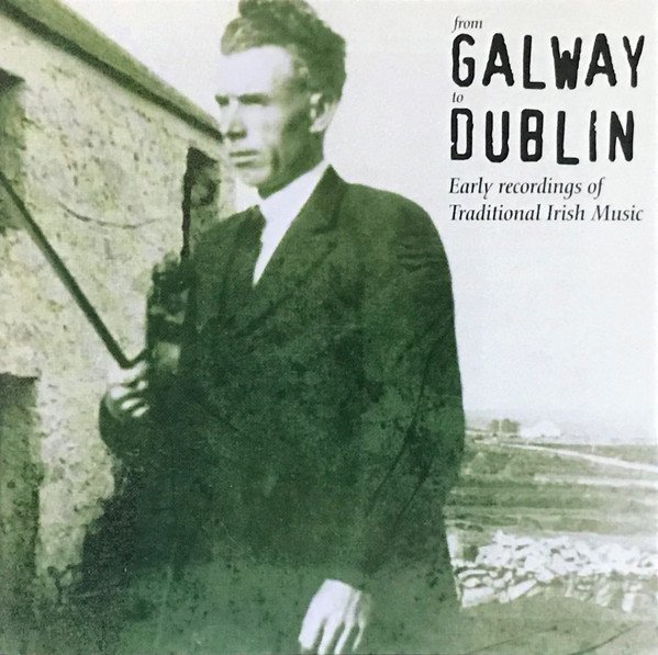 Various - From Galway To Dublin - Early Recordings Of Irish Traditional Music (CD, Album, Comp, RP) (Near Mint (NM or M-))