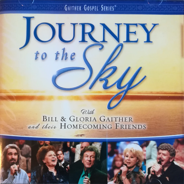 Bill & Gloria Gaither With Their Homecoming Friends - Journey To The Sky (CD, Album) (Mint (M))