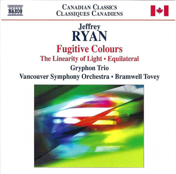 Jeffrey Ryan (2) – The Gryphon Trio, Vancouver Symphony Orchestra, Bramwell Tovey - Fugitive Colours • The Linearity Of Light • Equilateral (CD) (Mint (M))