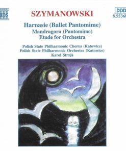 Karol Szymanowski, Chór Filharmonii Śląskiej, Orkiestra Symfoniczna Filharmonii Śląskiej, Karol Stryja - Harnasie (Ballet Pantomime) / Mandragora (Pantomime) / Etude For Orchestra (CD, RE) (Mint (M))