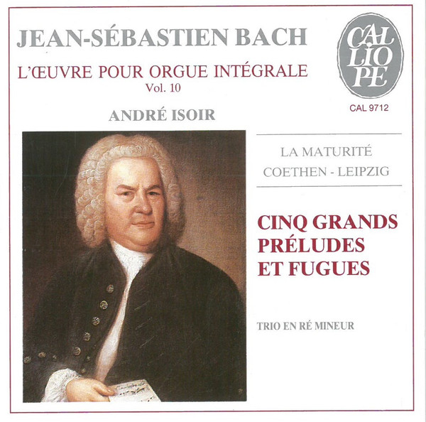 Johann Sebastian Bach, André Isoir - L'Oeuvre Pour Orgue Intégrale Vol. 10: Cinq Grands Préludes Et Fugues (CD, Album) (Mint (M))