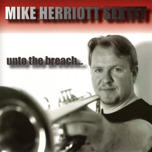 Mike Herriott Sextet - Unto The Breach... (CD) (Mint (M))