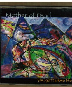 Mother Of Pearl (8) - You Gotta Love Life (CD, Album) (Mint (M))