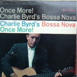 Charlie Byrd - Charlie Byrd's Bossa Nova Once More! (LP, Album, RE) (Very Good Plus (VG+))