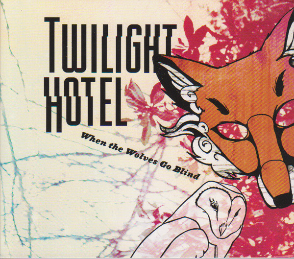 Twilight Hotel - When The Wolves Go Blind (CD, Album) (Near Mint (NM or M-))