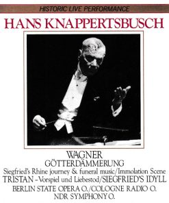 Hans Knappertsbusch, Richard Wagner - Götterdämmerung: Siegfried's Rhine Journey & Funeral Music, Immolation Scene / Tristan: Vorspiel Und Liebestod / Siegfried's Idyll - Berlin State Opera O., Cologne Radio O., NDR Symphony O. (CD, Mono) (Mint (M))
