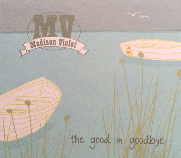 Madison Violet - The Good In Goodbye (CD, Album) (Mint (M))