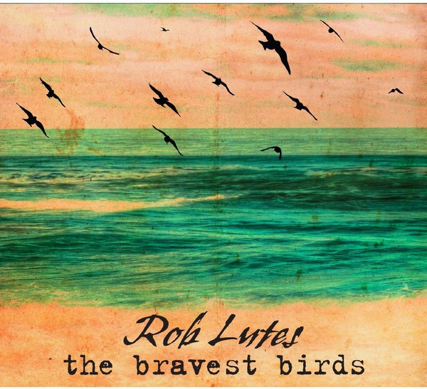 Rob Lutes - The Bravest Birds (CD, Album, Dig) (Near Mint (NM or M-))