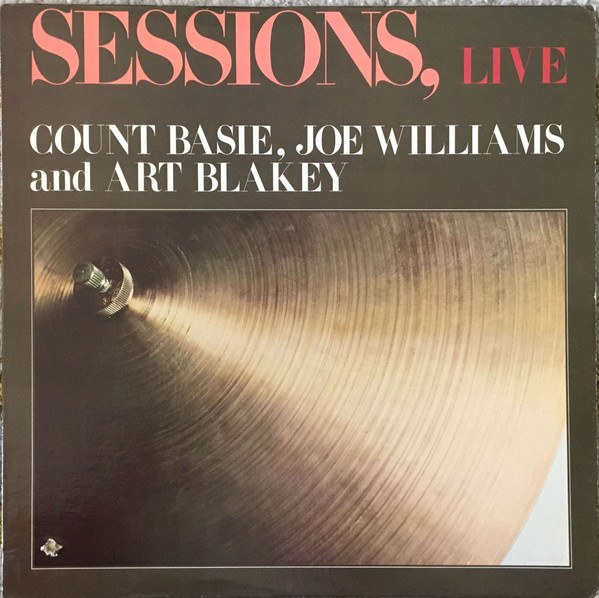 Count Basie, Joe Williams And Art Blakey - Sessions, Live (LP) (Very Good Plus (VG+))
