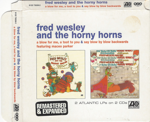 Fred Wesley & The Horny Horns - A Blow For Me, A Toot To You / Say Blow By Blow Backwards (2xCD, Album, Comp) (Near Mint (NM or M-))