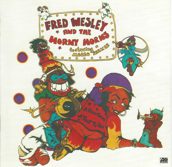 Fred Wesley & The Horny Horns - A Blow For Me, A Toot To You / Say Blow By Blow Backwards (2xCD, Album, Comp) (Near Mint (NM or M-)) - Image 3