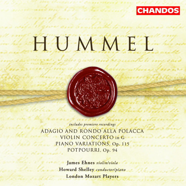 Johann Nepomuk Hummel - James Ehnes, London Mozart Players, Howard Shelley - Adagio And Rondo Alla Polacca; Violin Concerto In G; Piano Variations Op. 115; Potpourri Op. 94 (CD, Album) (Near Mint (NM or M-))
