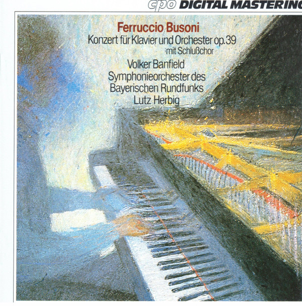 Ferruccio Busoni - Volker Banfield, Symphonie-Orchester Des Bayerischen Rundfunks, Lutz Herbig - Konzert Für Klavier Und Orchester Op. 39 Mit Schlußchor (CD, Album, RE) (Mint (M))