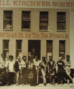 Bill Kirchner Nonet - What It Is To Be Frank (LP) (Very Good Plus (VG+))