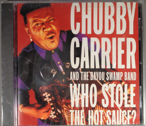 Chubby Carrier & The Bayou Swamp Band - Who Stole The Hot Sauce? (CD, Album) (Mint (M))