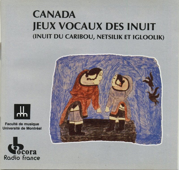 Various - Canada - Jeux Vocaux Des Inuit (Inuit Du Caribou, Netsilik Et Igloolik) (CD) (Mint (M))