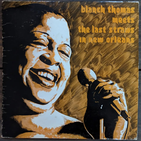 Blanche Thomas Meets The Last Straws (2) - Blanche Thomas Meets The Last Straws In New Orleans (LP, Album, M/Print, Gol) (Very Good Plus (VG+))