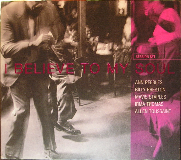 Ann Peebles, Billy Preston, Mavis Staples, Irma Thomas, Allen Toussaint - I Believe To My Soul (Session 01) (CD, Album) (Mint (M))