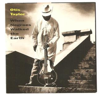 Otis Taylor - When Negroes Walked The Earth (CD, Album) (Near Mint (NM or M-))