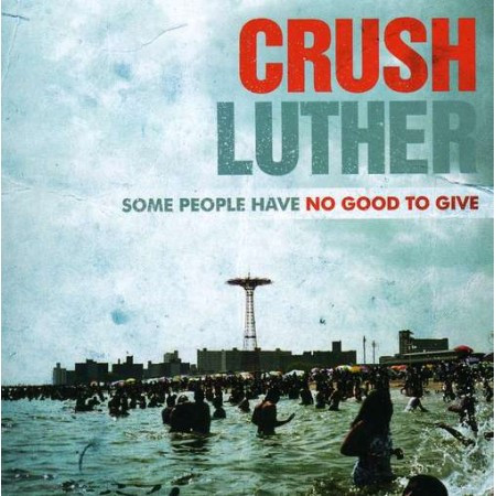 Crush Luther - Some People Have No Good To Give (CD, Album) (Mint (M))