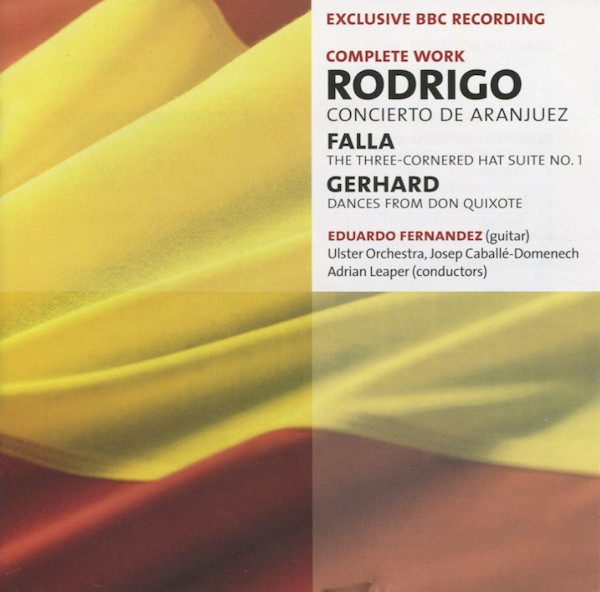 Rodrigo* / Falla* / Gerhard* - Eduardo Fernandez*, Ulster Orchestra, Josep Caballé-Domenech, Adrian Leaper - Concierto De Aranjuez / The Three-Cornered Hat Suite No. 1 / Dances From Don Quixote (CD, Album) (Near Mint (NM or M-))
