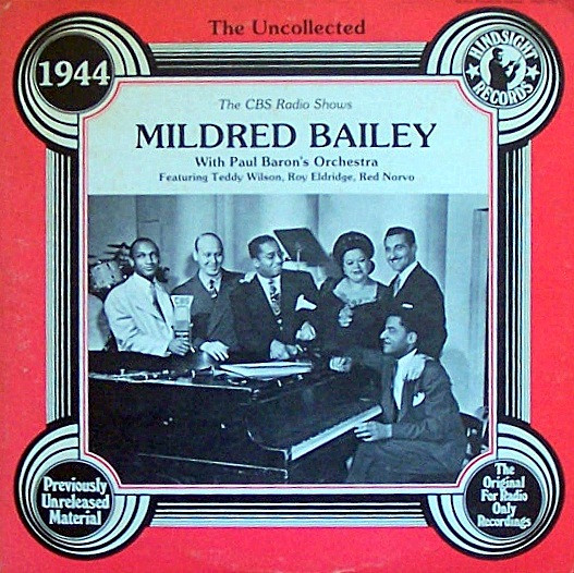 Mildred Bailey With Paul Baron's Orchestra* Featuring Teddy Wilson, Roy Eldridge, Red Norvo - The Uncollected Mildred Bailey 1944 (The CBS Radio Shows) (LP, Mono) (Very Good (VG))