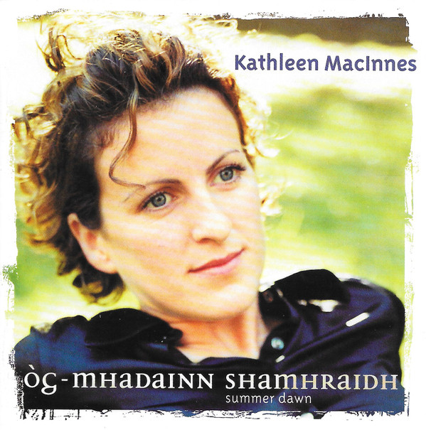 Kathleen MacInnes - Og-Mhadainn Shamhraidh = Summer Dawn (CD, Album) (Mint (M))