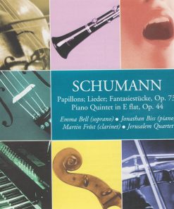 Robert Schumann - Emma Bell (2) • Jonathan Biss • Martin Fröst • Jerusalem String Quartet - Papillons; Lieder; Fantasiestücke, Op. 73; Piano Quintet In E Flat, Op. 44 (CD) (Mint (M))