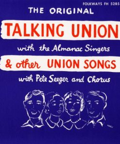 Pete Seeger & Chorus / The Almanac Singers - The Original Talking Union With The Almanac Singers & Other Union Songs With Pete Seeger & Chorus (LP) (Very Good Plus (VG+))