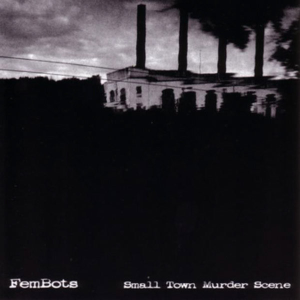 FemBots - Small Town Murder Scene (CD, Album, RE) (Mint (M))