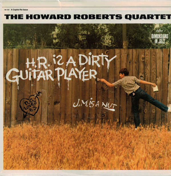 The Howard Roberts Quartet - H.R. Is A Dirty Guitar Player (LP, Album, RE) (Very Good Plus (VG+))