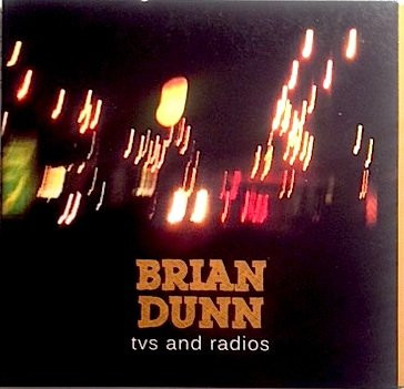 Brian Dunn (9) - TV's And Radios (CD) (Near Mint (NM or M-))