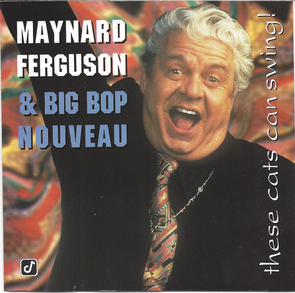 Maynard Ferguson & Big Bop Nouveau* - These Cats Can Swing! (CD, Album) (Near Mint (NM or M-))