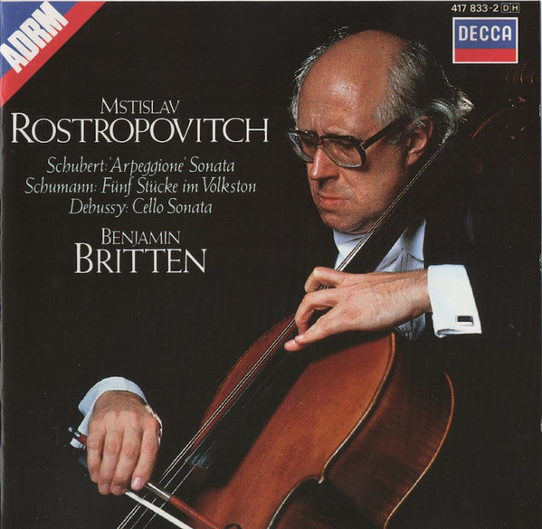 Schubert* / Schumann* / Debussy*, Mstislav Rostropovitch*, Benjamin Britten - 'Arpeggione' Sonata / Fünf Stücke Im Volkston / Cello Sonata (CD, Comp, RE, RM) (Near Mint (NM or M-))
