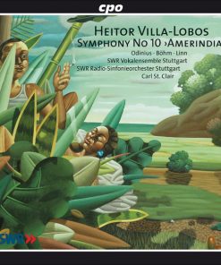 Heitor Villa-Lobos - Odinius* ∙ Böhm* ∙ Linn* ∙ SWR Vokalensemble Stuttgart ∙ SWR Radio-Sinfonieorchester Stuttgart* ∙ Carl St. Clair (2)-0